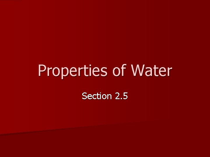 Properties of Water Section 2. 5 
