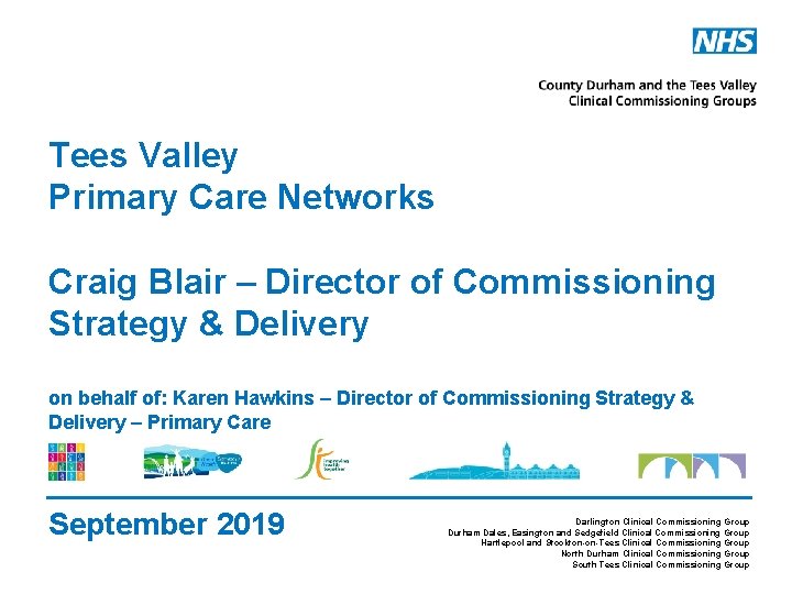 Tees Valley Primary Care Networks Craig Blair – Director of Commissioning Strategy & Delivery