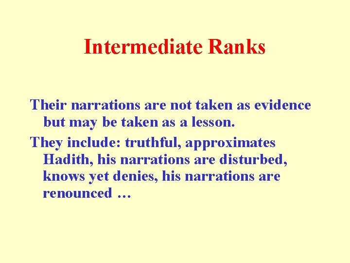 Intermediate Ranks Their narrations are not taken as evidence but may be taken as