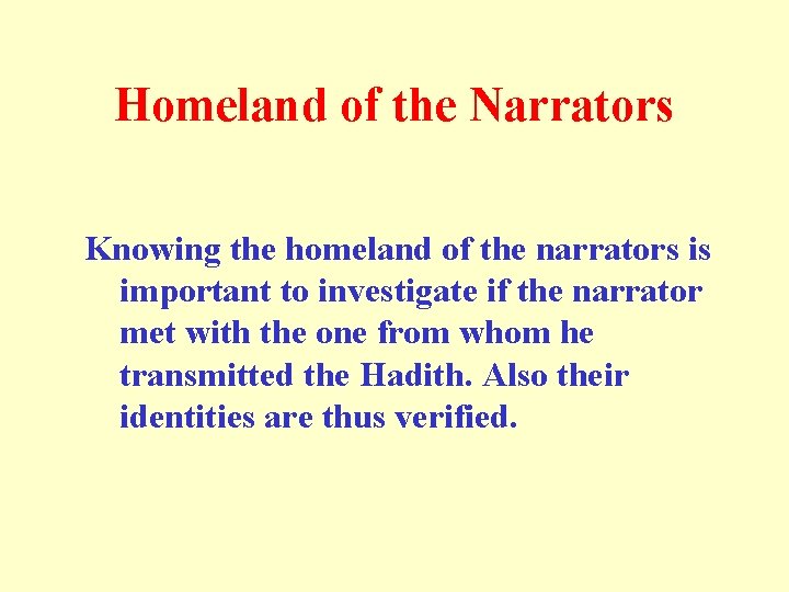 Homeland of the Narrators Knowing the homeland of the narrators is important to investigate