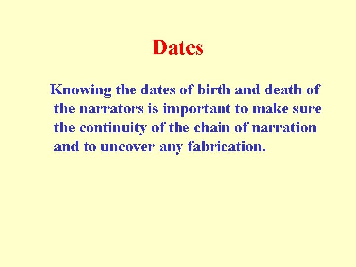 Dates Knowing the dates of birth and death of the narrators is important to