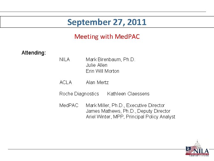 September 27, 2011 Meeting with Med. PAC Attending: NILA Mark Birenbaum, Ph. D. Julie