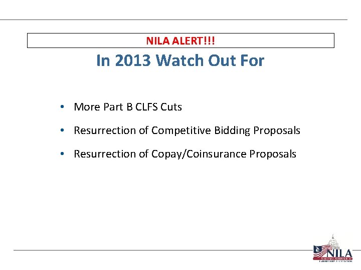 NILA ALERT!!! In 2013 Watch Out For • More Part B CLFS Cuts •