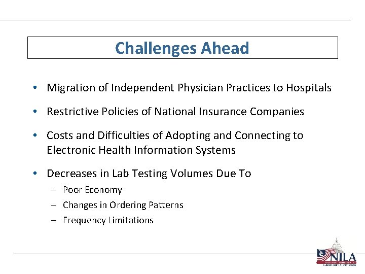 Challenges Ahead • Migration of Independent Physician Practices to Hospitals • Restrictive Policies of