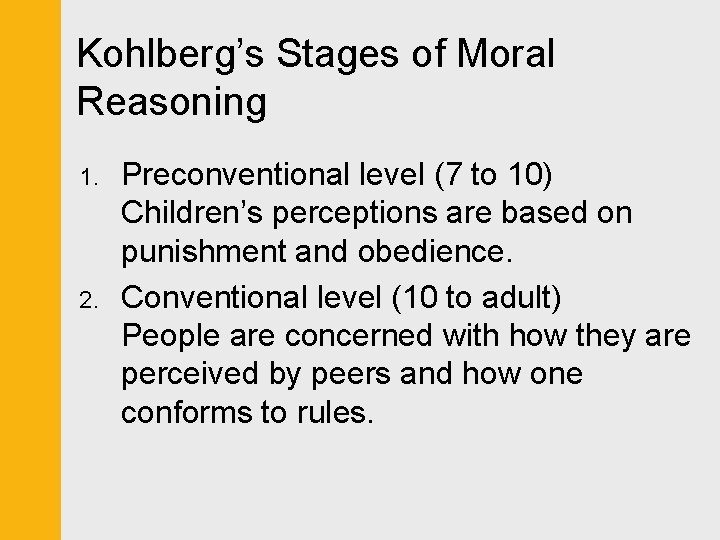 Kohlberg’s Stages of Moral Reasoning 1. 2. Preconventional level (7 to 10) Children’s perceptions