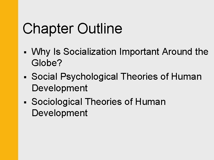 Chapter Outline § § § Why Is Socialization Important Around the Globe? Social Psychological