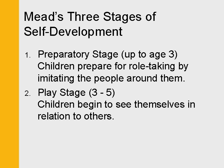 Mead’s Three Stages of Self-Development 1. 2. Preparatory Stage (up to age 3) Children