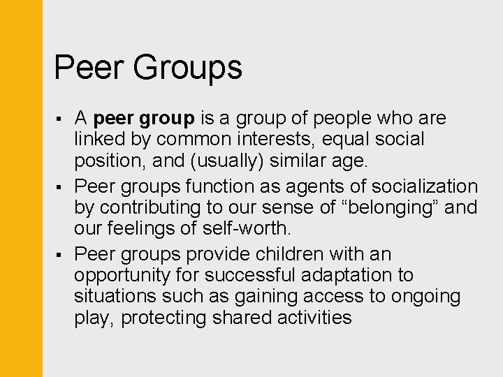 Peer Groups § § § A peer group is a group of people who