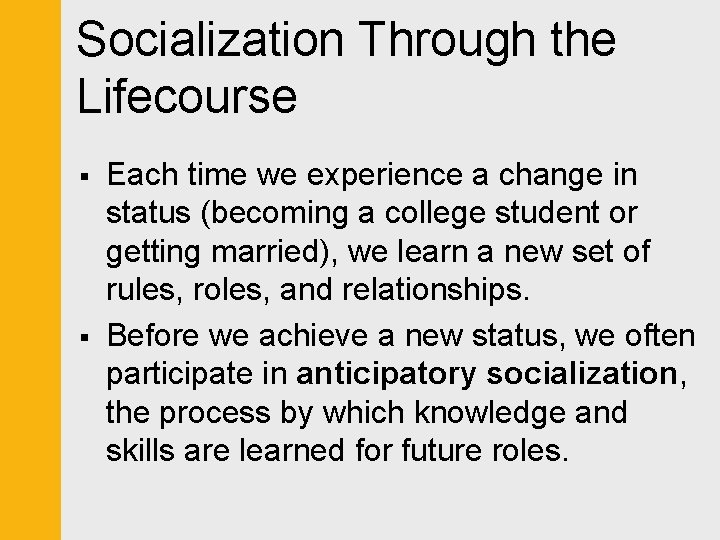 Socialization Through the Lifecourse § § Each time we experience a change in status