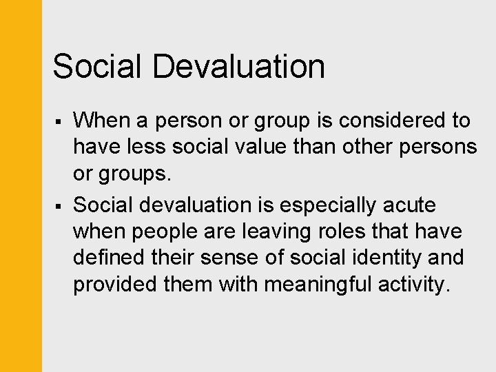 Social Devaluation § § When a person or group is considered to have less