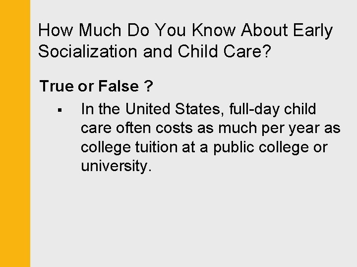 How Much Do You Know About Early Socialization and Child Care? True or False