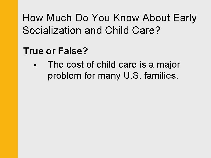 How Much Do You Know About Early Socialization and Child Care? True or False?