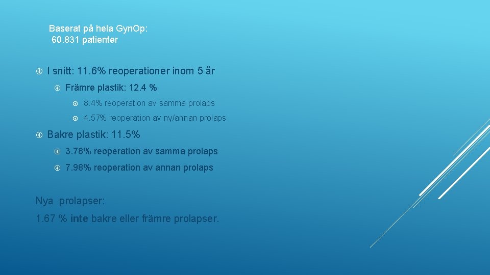 Baserat på hela Gyn. Op: 60. 831 patienter I snitt: 11. 6% reoperationer inom