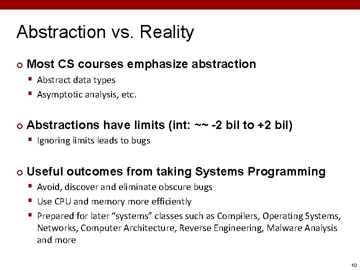 Abstraction vs. Reality ¢ Most CS courses emphasize abstraction § Abstract data types § Abstraction vs. Reality ¢ Most CS courses emphasize abstraction § Abstract data types §