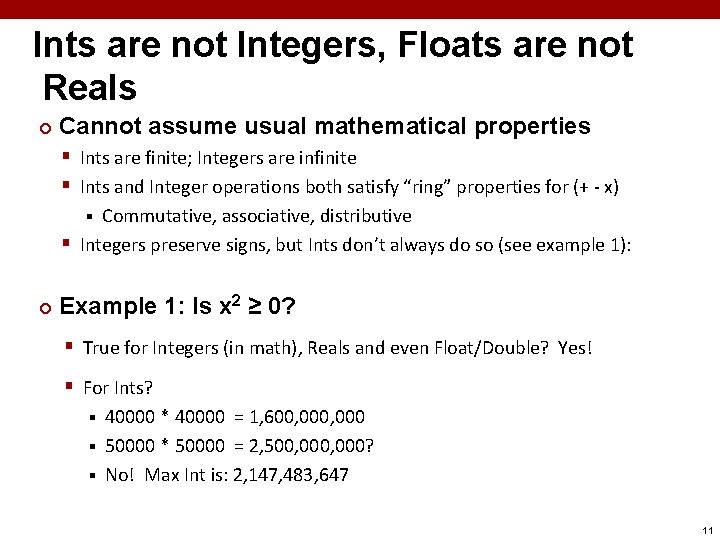 Ints are not Integers, Floats are not Reals ¢ Cannot assume usual mathematical properties Ints are not Integers, Floats are not Reals ¢ Cannot assume usual mathematical properties