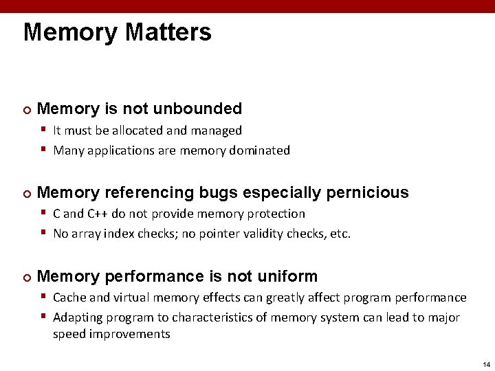 Memory Matters ¢ Memory is not unbounded § It must be allocated and managed Memory Matters ¢ Memory is not unbounded § It must be allocated and managed