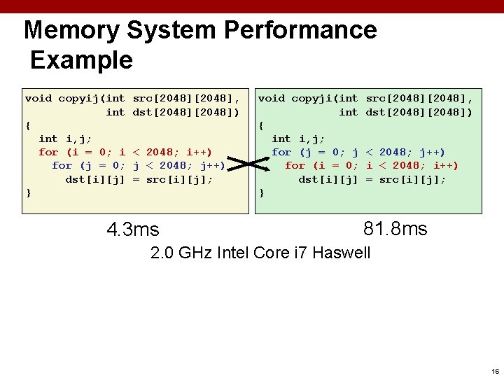 Memory System Performance Example void copyij(int { int i, j; for (i = 0; Memory System Performance Example void copyij(int { int i, j; for (i = 0;