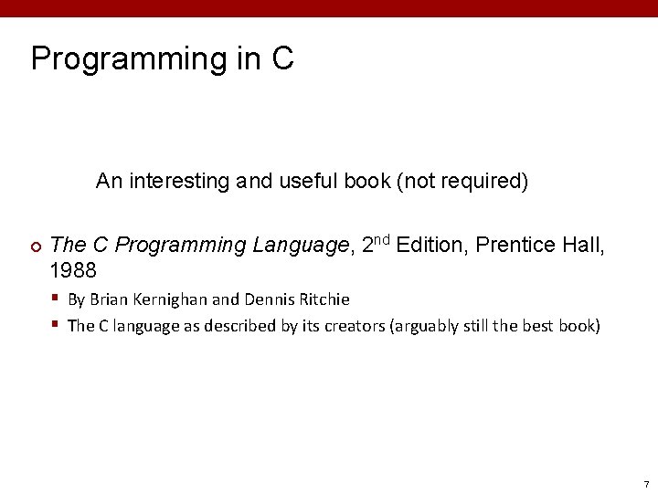Programming in C An interesting and useful book (not required) ¢ The C Programming Programming in C An interesting and useful book (not required) ¢ The C Programming