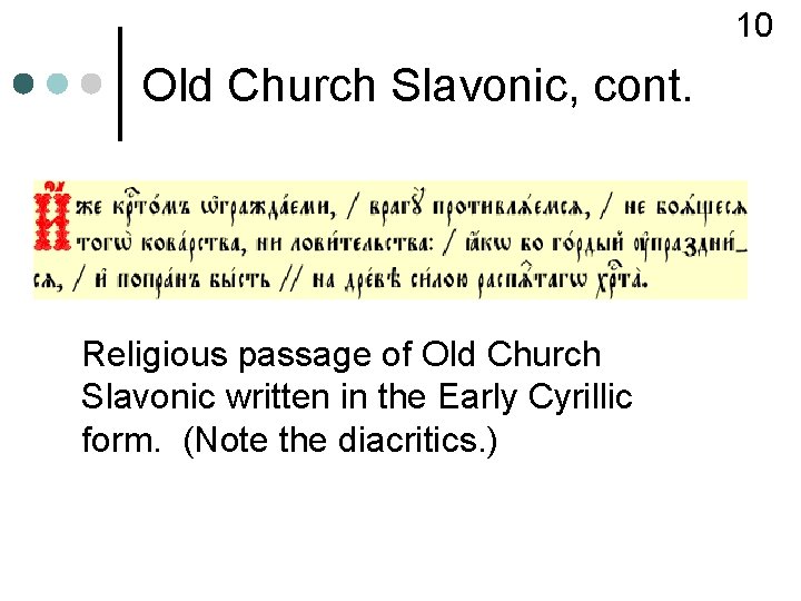 10 Old Church Slavonic, cont. Religious passage of Old Church Slavonic written in the