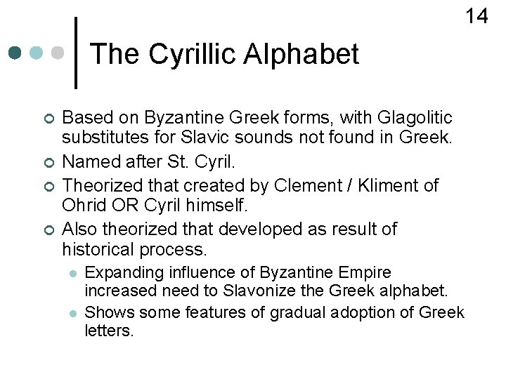 14 The Cyrillic Alphabet ¢ ¢ Based on Byzantine Greek forms, with Glagolitic substitutes