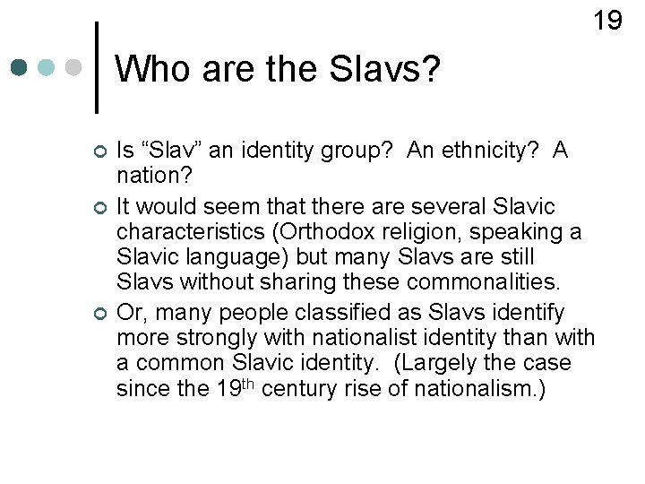 19 Who are the Slavs? ¢ ¢ ¢ Is “Slav” an identity group? An