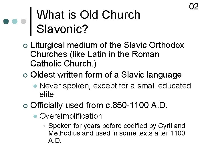 What is Old Church Slavonic? 02 Liturgical medium of the Slavic Orthodox Churches (like