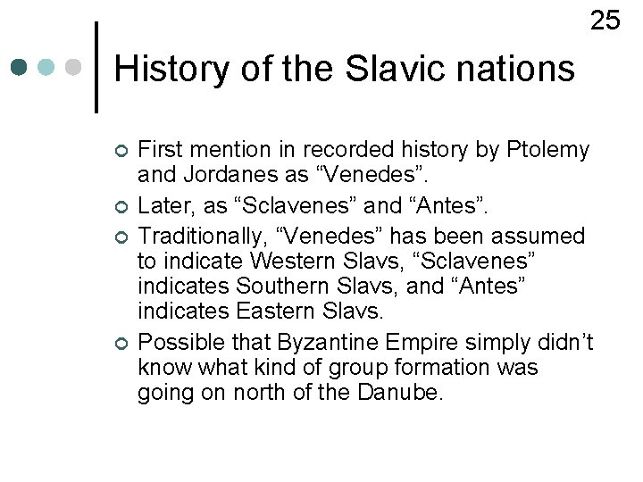 25 History of the Slavic nations ¢ ¢ First mention in recorded history by