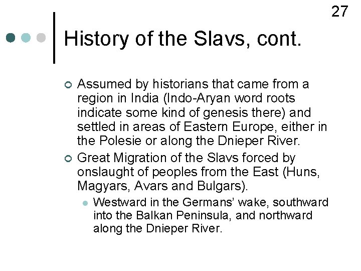 27 History of the Slavs, cont. ¢ ¢ Assumed by historians that came from