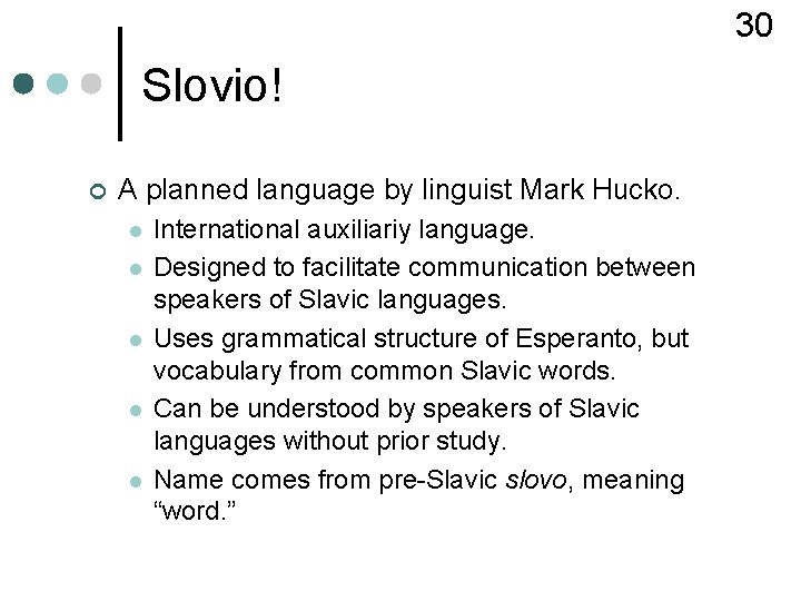 30 Slovio! ¢ A planned language by linguist Mark Hucko. l l l International