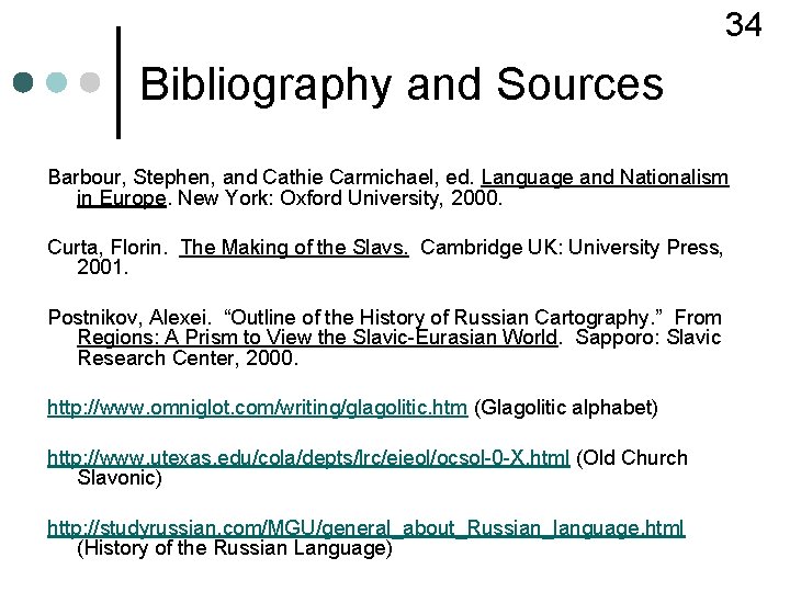 34 Bibliography and Sources Barbour, Stephen, and Cathie Carmichael, ed. Language and Nationalism in