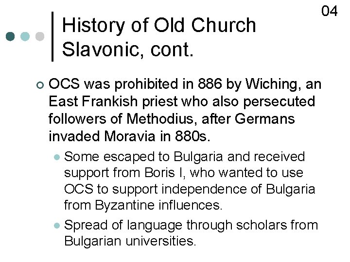 History of Old Church Slavonic, cont. ¢ 04 OCS was prohibited in 886 by