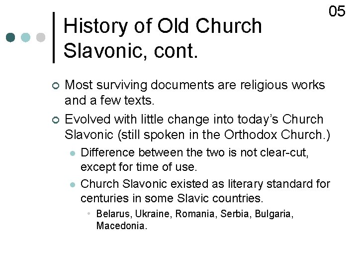 History of Old Church Slavonic, cont. ¢ ¢ 05 Most surviving documents are religious