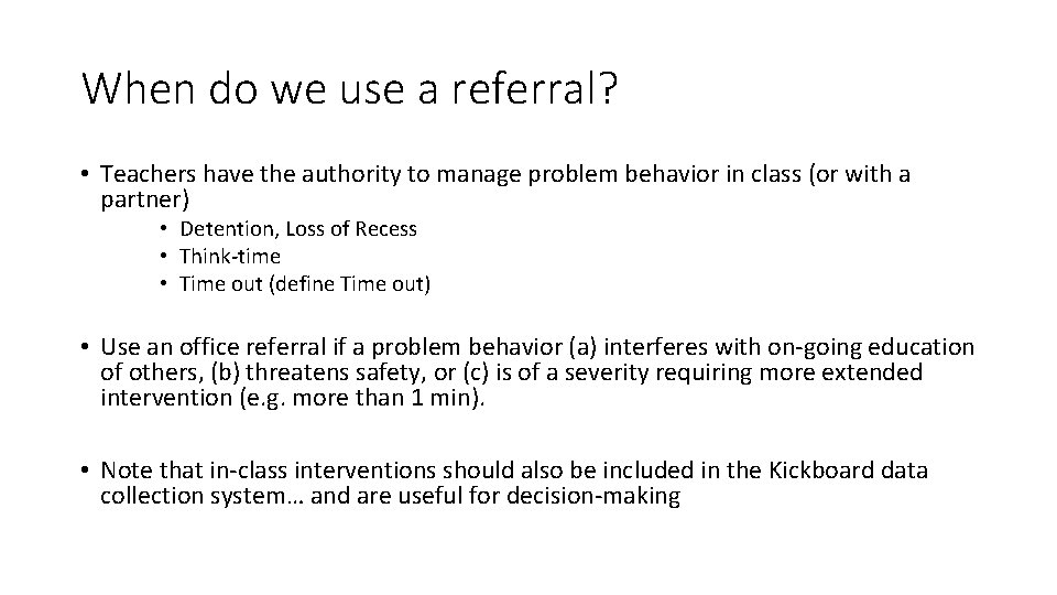 When do we use a referral? • Teachers have the authority to manage problem