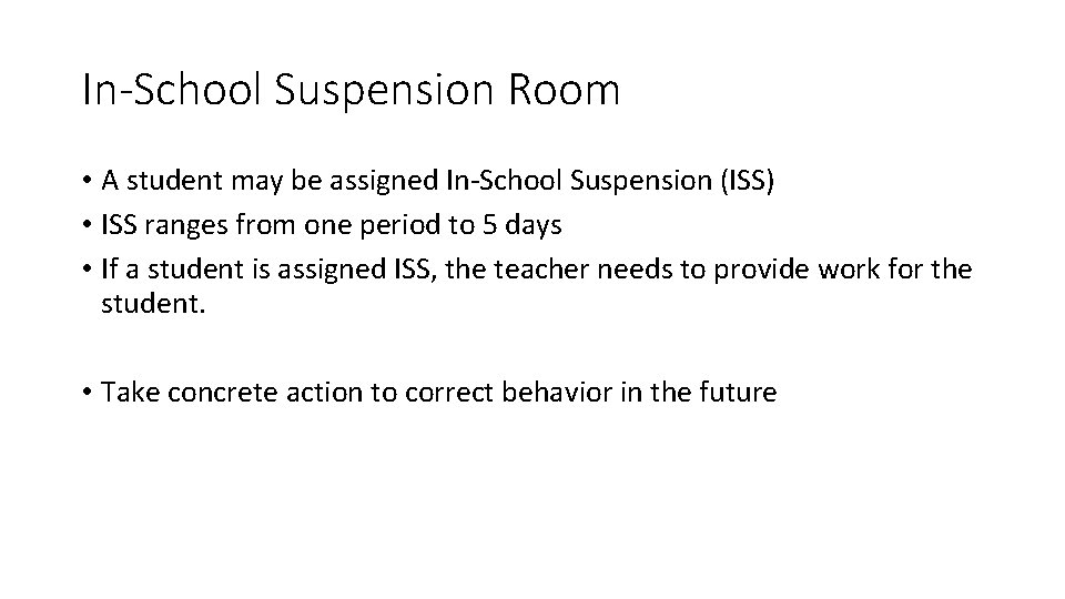 In-School Suspension Room • A student may be assigned In-School Suspension (ISS) • ISS