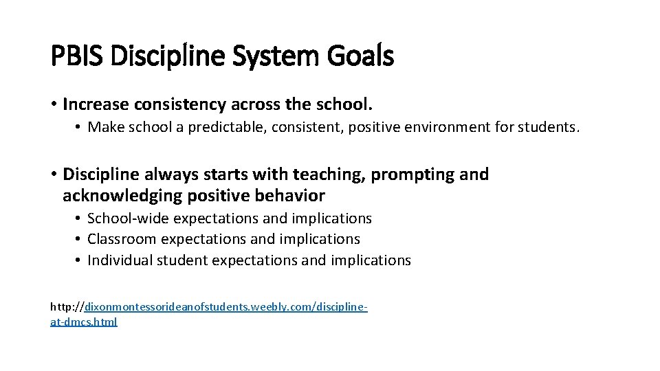 PBIS Discipline System Goals • Increase consistency across the school. • Make school a