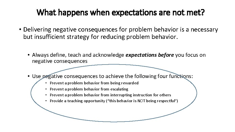 What happens when expectations are not met? • Delivering negative consequences for problem behavior