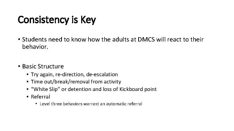 Consistency is Key • Students need to know how the adults at DMCS will