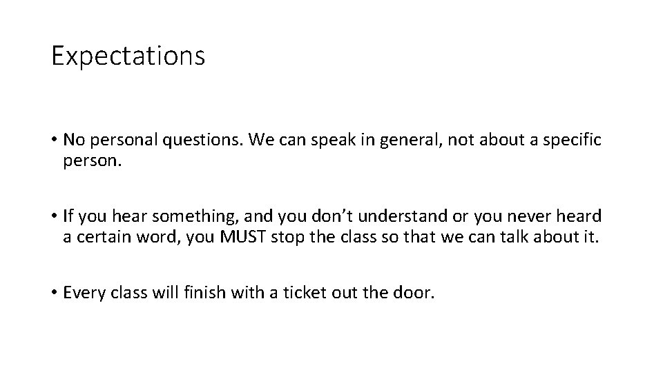 Expectations • No personal questions. We can speak in general, not about a specific