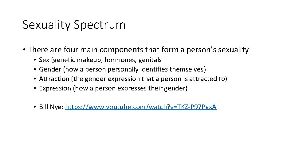 Sexuality Spectrum • There are four main components that form a person’s sexuality •