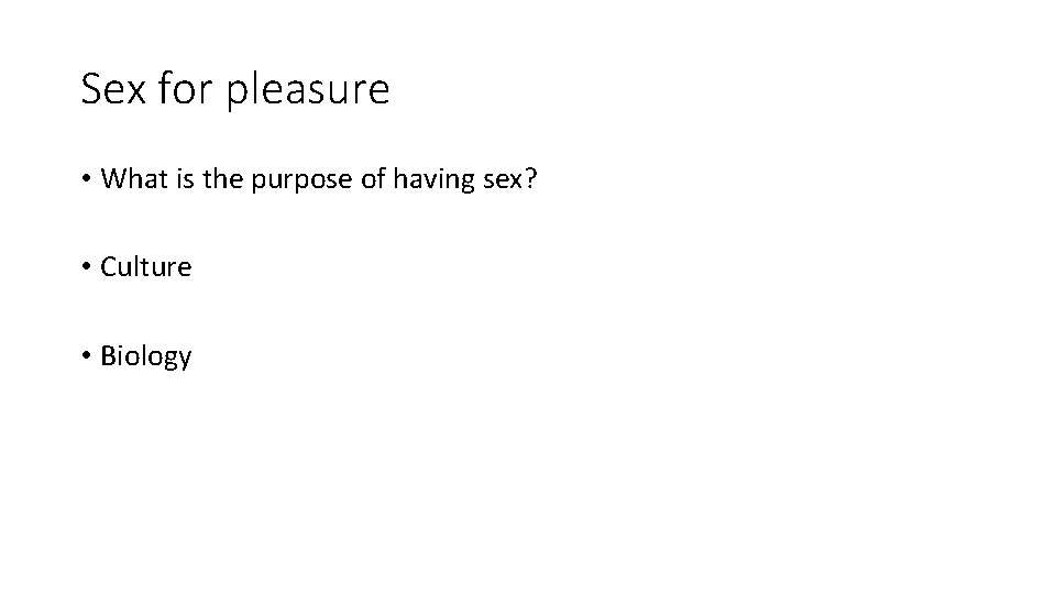 Sex for pleasure • What is the purpose of having sex? • Culture •