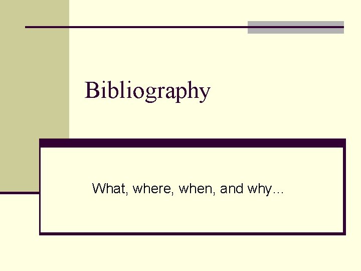 Bibliography What, where, when, and why… 