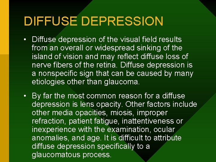 DIFFUSE DEPRESSION • Diffuse depression of the visual field results from an overall or