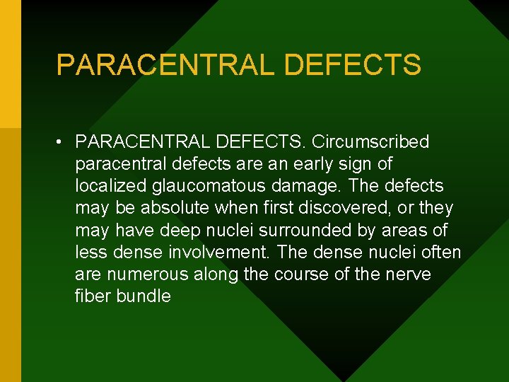 PARACENTRAL DEFECTS • PARACENTRAL DEFECTS. Circumscribed paracentral defects are an early sign of localized