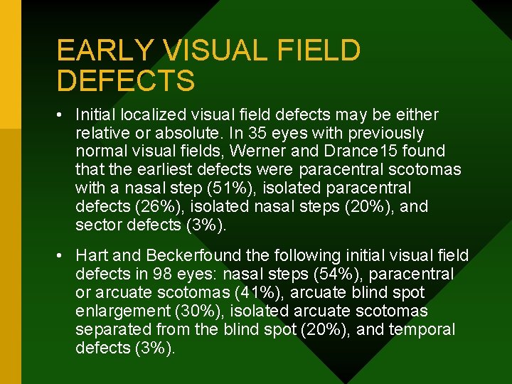 EARLY VISUAL FIELD DEFECTS • Initial localized visual field defects may be either relative