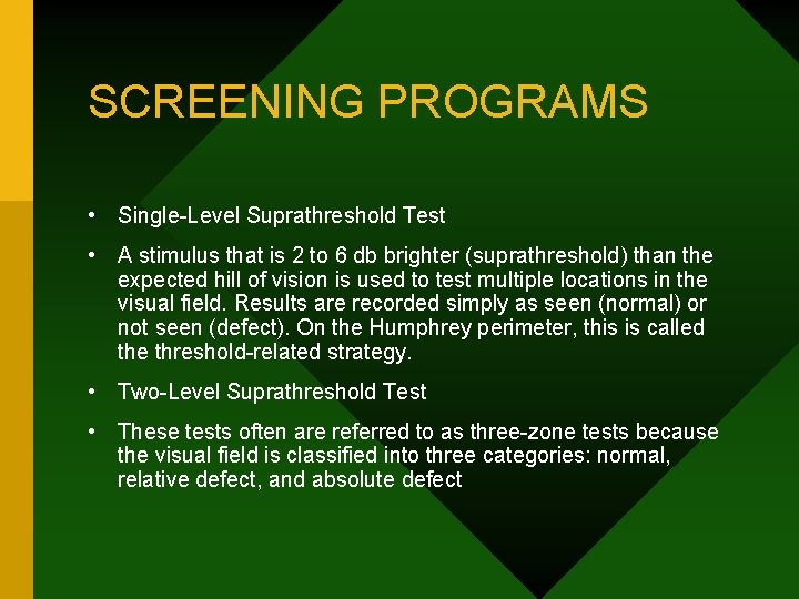 SCREENING PROGRAMS • Single-Level Suprathreshold Test • A stimulus that is 2 to 6