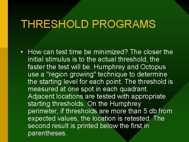 THRESHOLD PROGRAMS • How can test time be minimized? The closer the initial stimulus