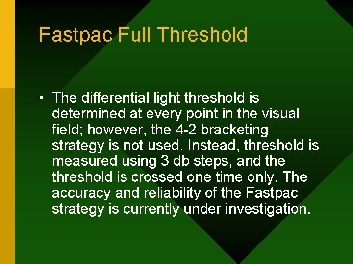 Fastpac Full Threshold • The differential light threshold is determined at every point in