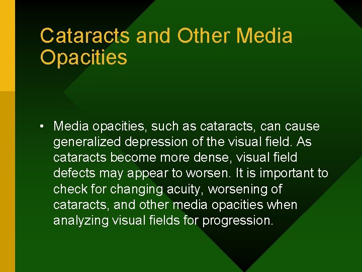 Cataracts and Other Media Opacities • Media opacities, such as cataracts, can cause generalized