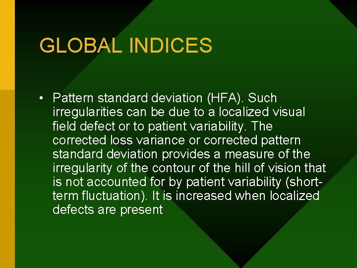 GLOBAL INDICES • Pattern standard deviation (HFA). Such irregularities can be due to a