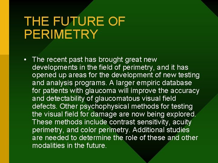 THE FUTURE OF PERIMETRY • The recent past has brought great new developments in